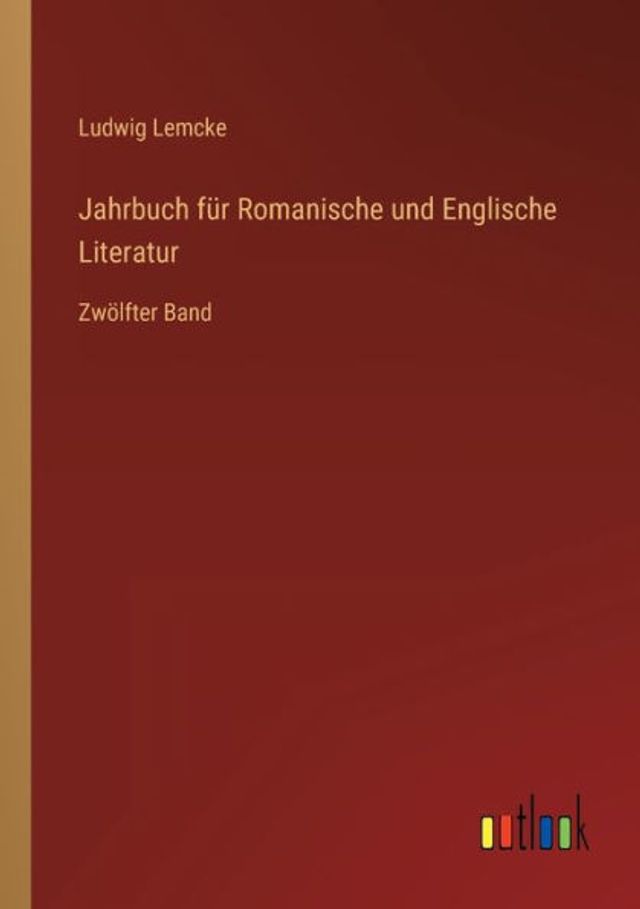 Jahrbuch für Romanische und Englische Literatur: Zwölfter Band