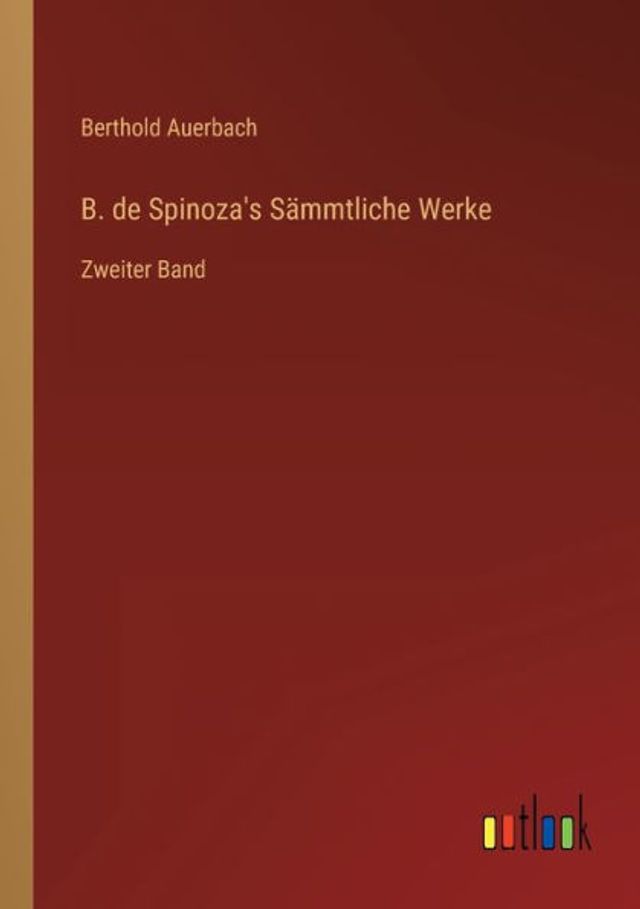 B. de Spinoza's Sämmtliche Werke: Zweiter Band