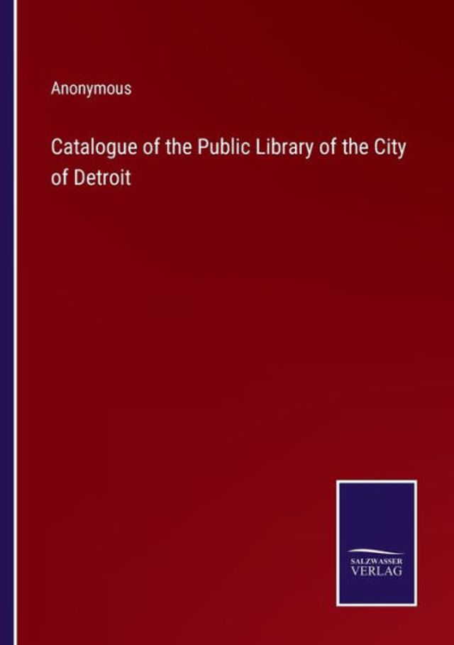 Catalogue of the Public Library City Detroit