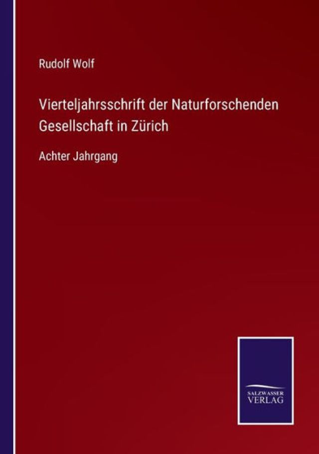 Vierteljahrsschrift der Naturforschenden Gesellschaft Zürich: Achter Jahrgang
