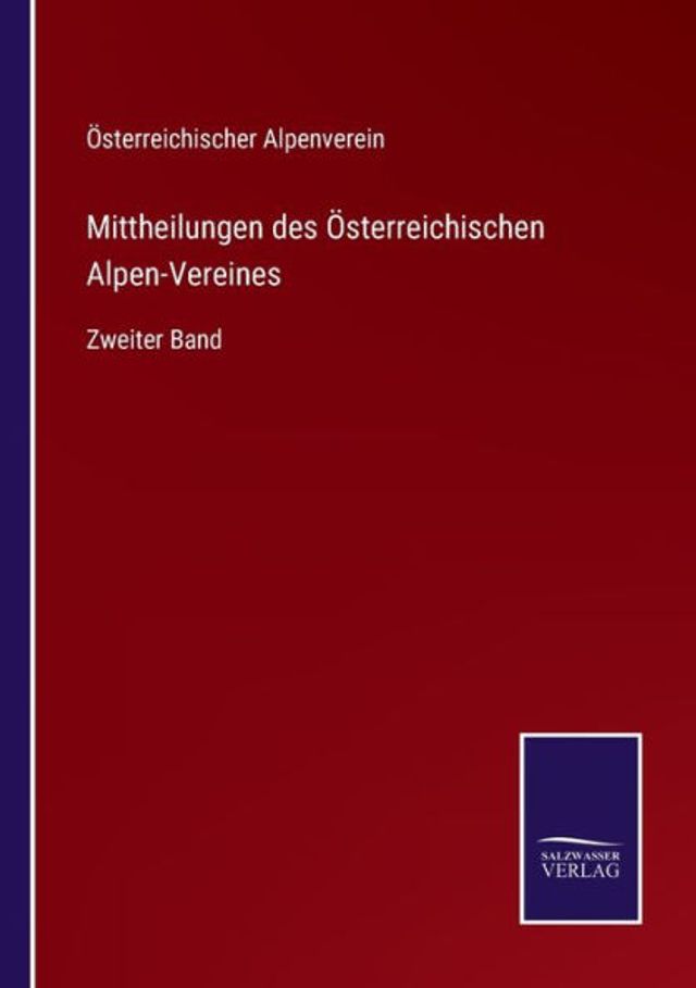 Mittheilungen des Österreichischen Alpen-Vereines: Zweiter Band
