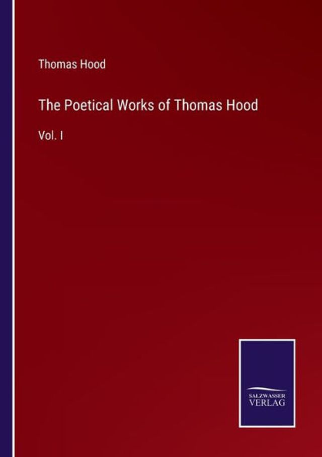 The Poetical Works of Thomas Hood: Vol. I