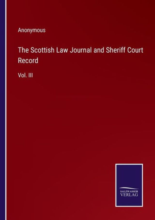 The Scottish Law Journal and Sheriff Court Record: Vol. III