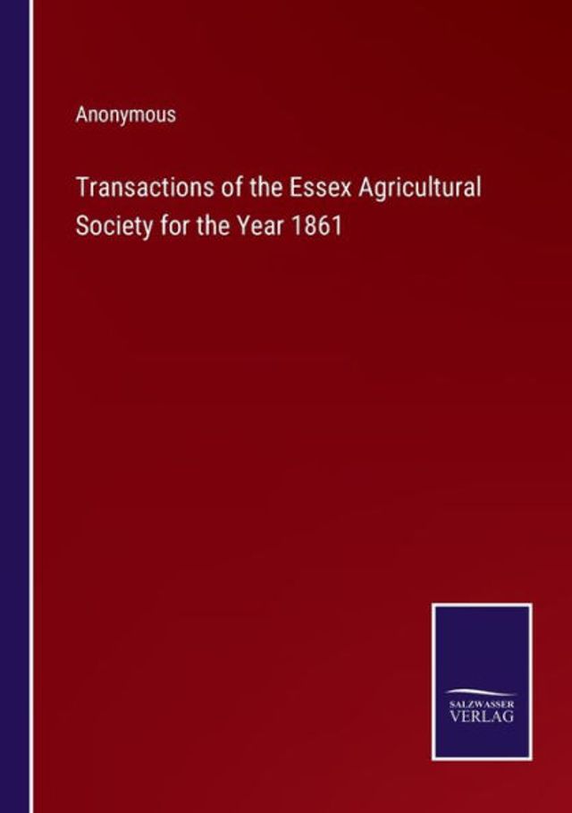 Transactions of the Essex Agricultural Society for Year 1861