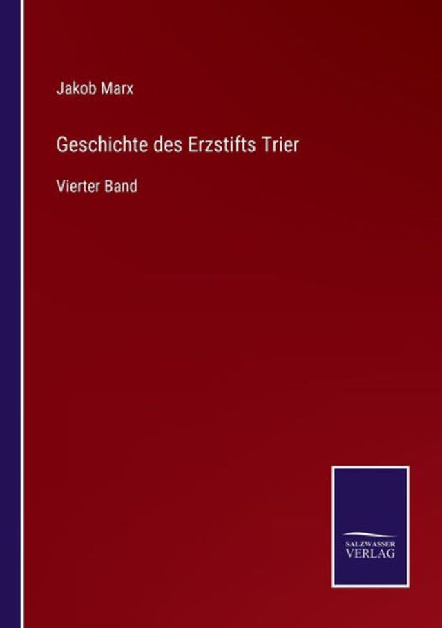 Geschichte des Erzstifts Trier: Vierter Band