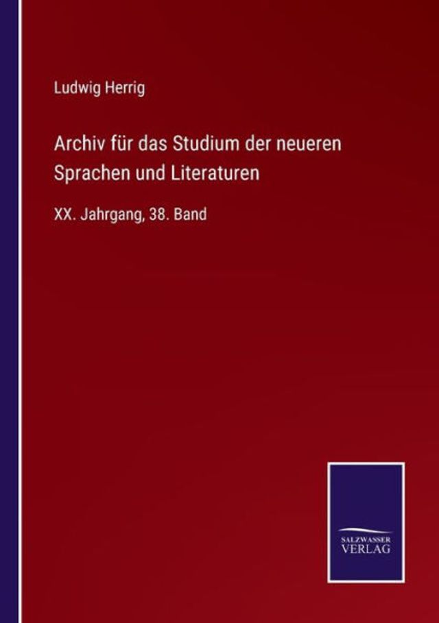 Archiv für das Studium der neueren Sprachen und Literaturen: XX. Jahrgang, 38. Band
