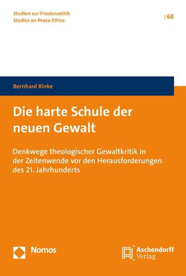 Die harte Schule der neuen Gewalt: Denkwege theologischer Gewaltkritik in der Zeitenwende vor den Herausforderungen des 21. Jahrhunderts