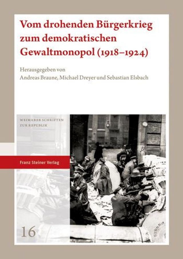 Vom drohenden Burgerkrieg zum demokratischen Gewaltmonopol (1918-1924)