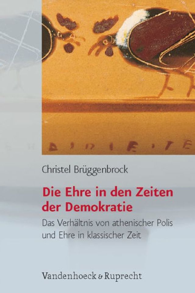 Die Ehre in den Zeiten der Demokratie: Das Verhaltnis von athenischer Polis und Ehre in klassischer Zeit