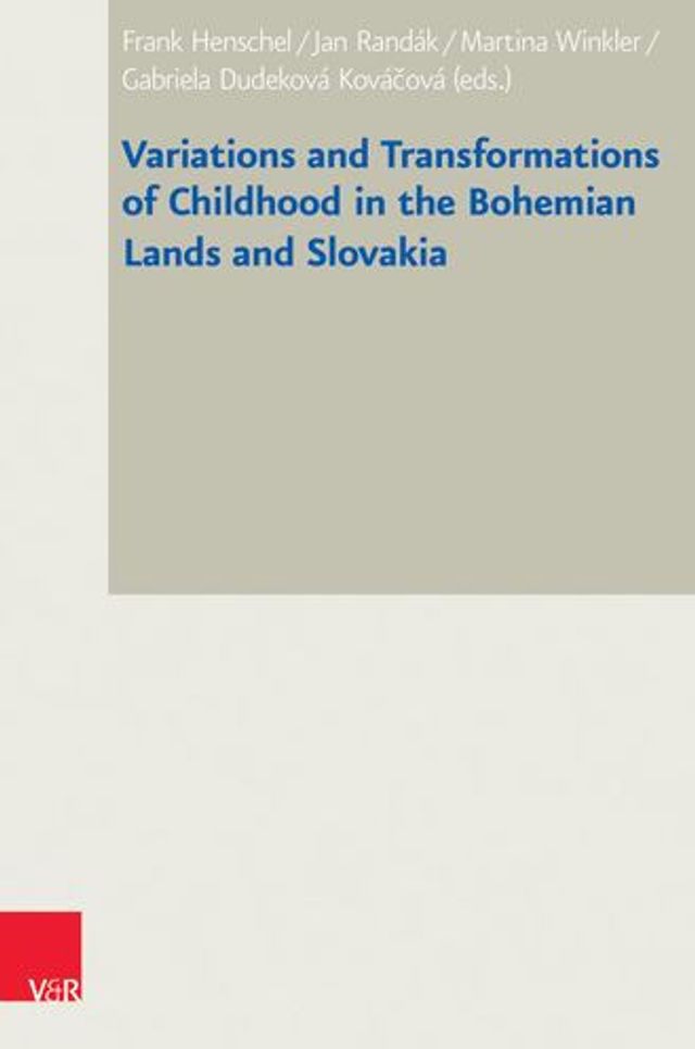 Variations and Transformations of Childhood in the Bohemian Lands and Slovakia