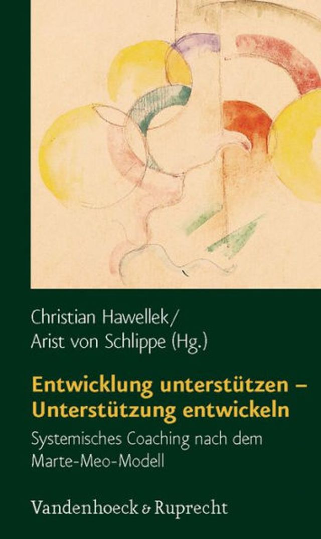 Entwicklung unterstutzen - Unterstutzung entwickeln: Systemisches Coaching nach dem Marte-Meo-Modell