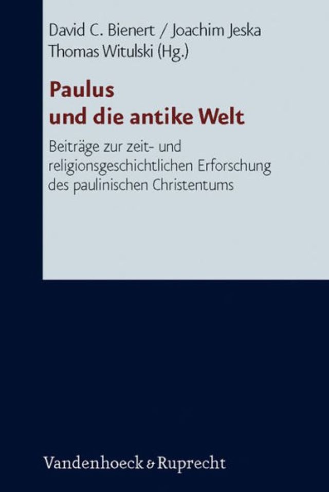 Paulus und die antike Welt: Beitrage zur zeit- und religionsgeschichtlichen Erforschung des paulinischen Christentums