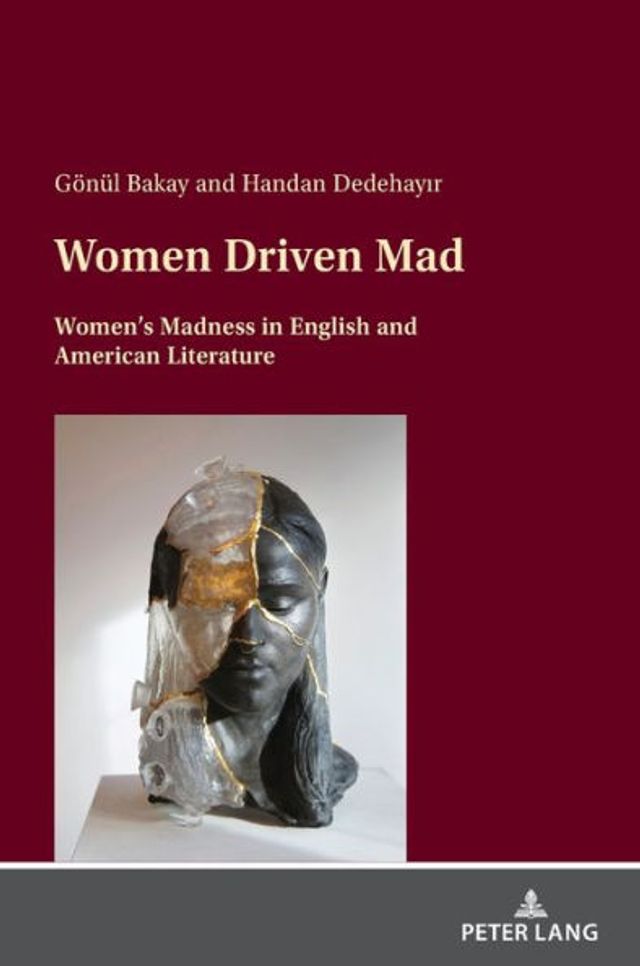 Women Driven Mad: Women's Madness in English and American Literature