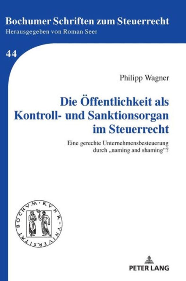 Die Oeffentlichkeit als Kontroll- und Sanktionsorgan im Steuerrecht: Eine gerechte Unternehmensbesteuerung durch "naming and shaming"?