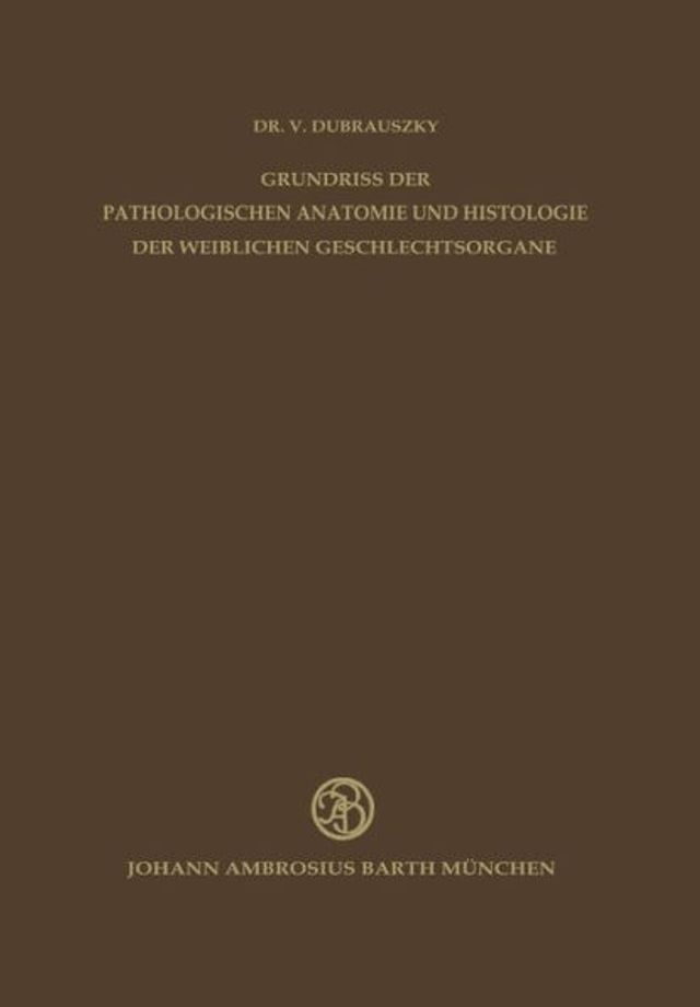 Grundriss der Pathologischen Anatomie und Histologie der Weiblichen Geschlechtsorgane