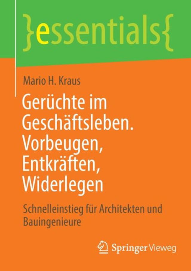 Gerüchte im Geschäftsleben. Vorbeugen, Entkräften, Widerlegen: Schnelleinstieg für Architekten und Bauingenieure