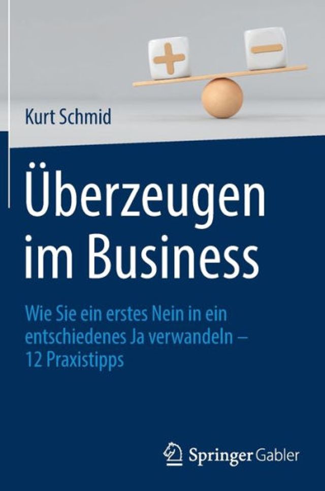 Überzeugen im Business: Wie Sie ein erstes Nein entschiedenes Ja verwandeln - 12 Praxistipps