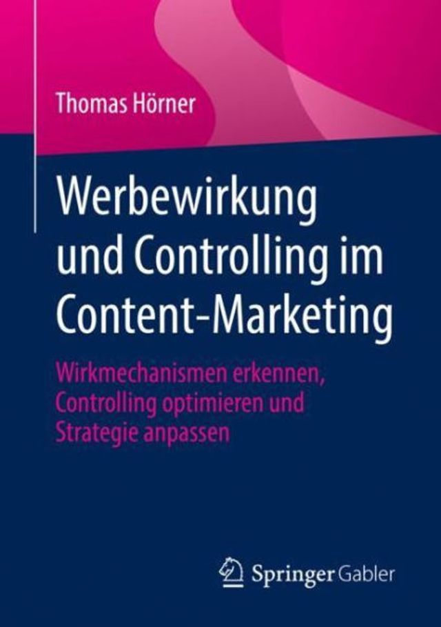 Werbewirkung und Controlling im Content-Marketing: Wirkmechanismen erkennen, optimieren Strategie anpassen