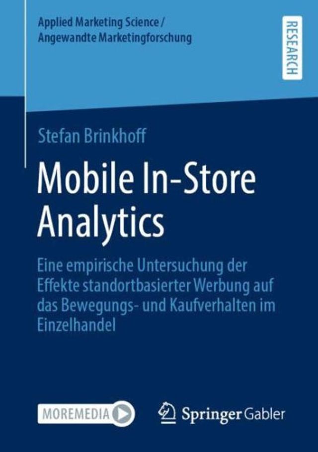 Mobile In-Store Analytics: Eine empirische Untersuchung der Effekte standortbasierter Werbung auf das Bewegungs- und Kaufverhalten im Einzelhandel