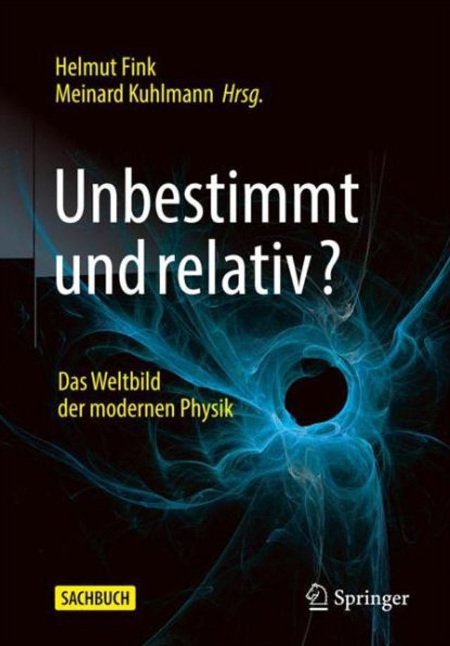 Unbestimmt und relativ?: Das Weltbild der modernen Physik