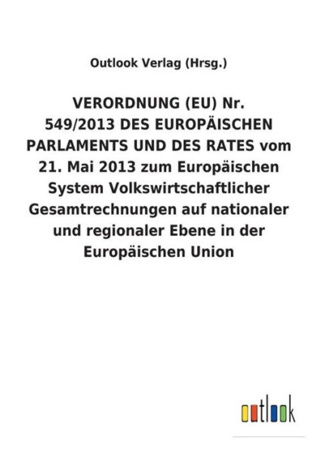 VERORDNUNG (EU) Nr. 549/2013 DES EUROPï¿½ISCHEN PARLAMENTS UND DES RATES vom 21. Mai 2013 zum Europï¿½ischen System Volkswirtschaftlicher Gesamtrechnungen auf nationaler und regionaler Ebene in der Europï¿½ischen Union