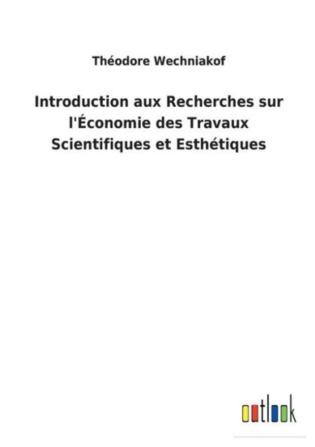 Introduction aux Recherches sur l'Économie des Travaux Scientifiques et Esthétiques