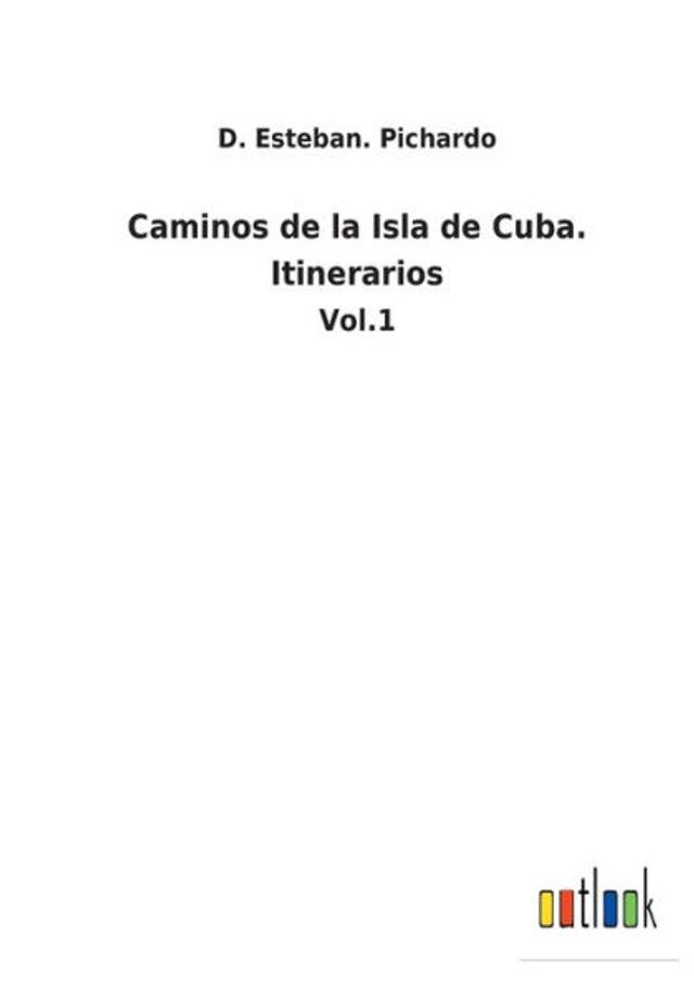 Caminos de la Isla Cuba. Itinerarios: Vol.1