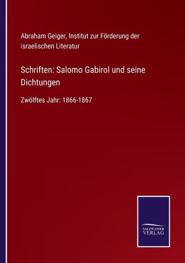 Schriften: Salomo Gabirol und seine Dichtungen: Zwï¿½lftes Jahr: 1866-1867