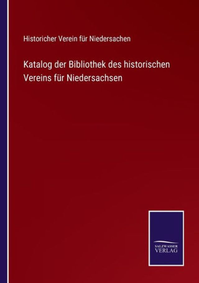 Katalog der Bibliothek des historischen Vereins fï¿½r Niedersachsen