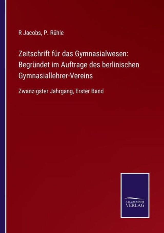 Zeitschrift fï¿½r das Gymnasialwesen: Begrï¿½ndet im Auftrage des berlinischen Gymnasiallehrer-Vereins:Zwanzigster Jahrgang, Erster Band