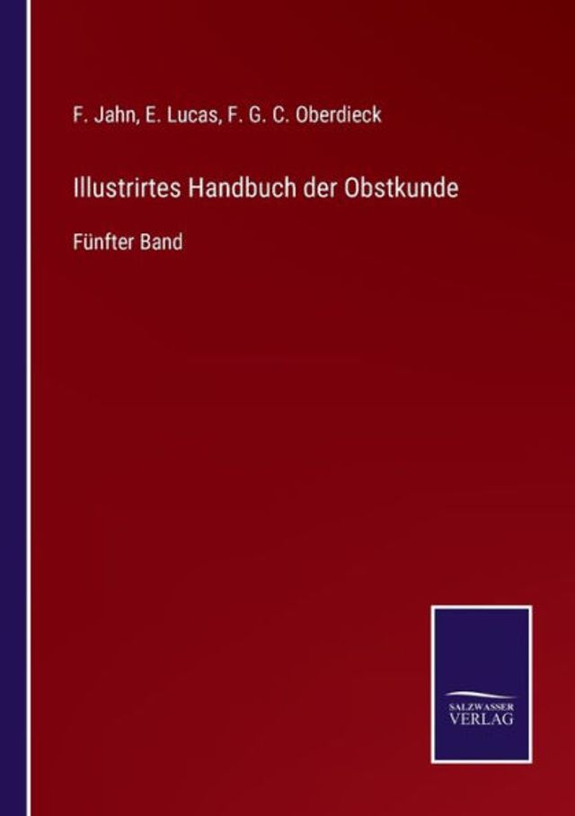 Illustrirtes Handbuch der Obstkunde: Fï¿½nfter Band