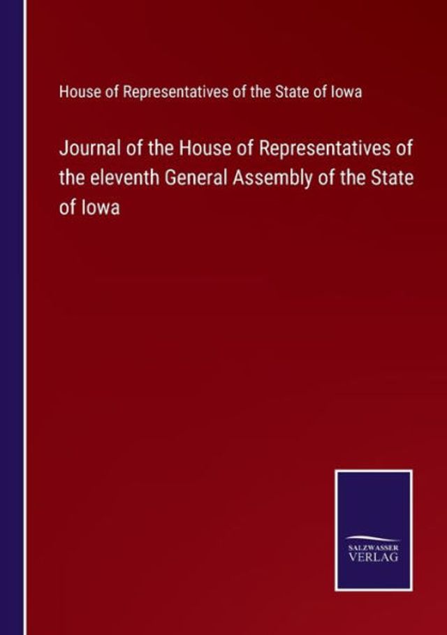 Journal of the House Representatives eleventh General Assembly State Iowa