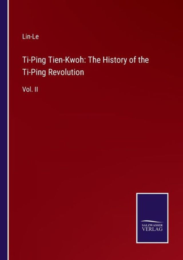 Ti-Ping Tien-Kwoh: the History of Revolution:Vol. II