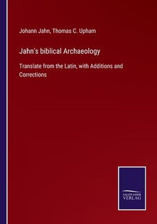 Jahn's biblical Archaeology: Translate from the Latin, with Additions and Corrections