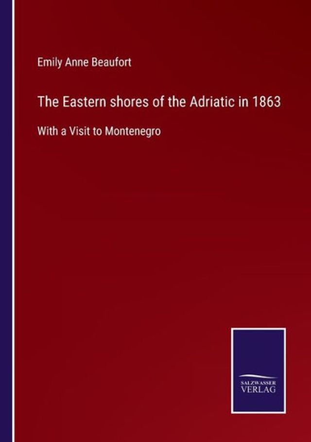 the Eastern shores of Adriatic 1863: With a Visit to Montenegro