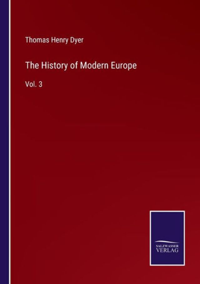 The History of Modern Europe: Vol. 3