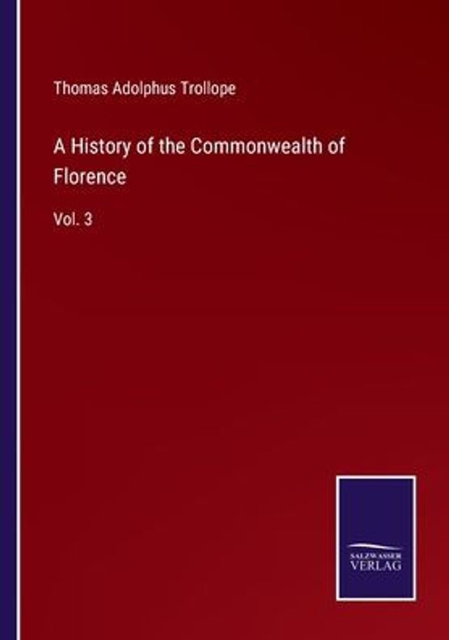 A History of the Commonwealth Florence: Vol. 3