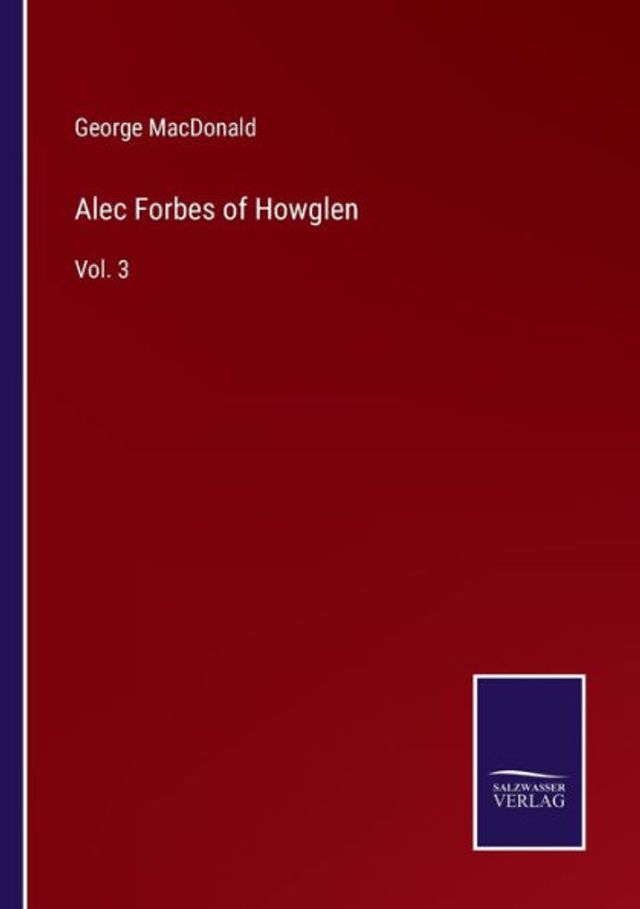 Alec Forbes of Howglen: Vol. 3