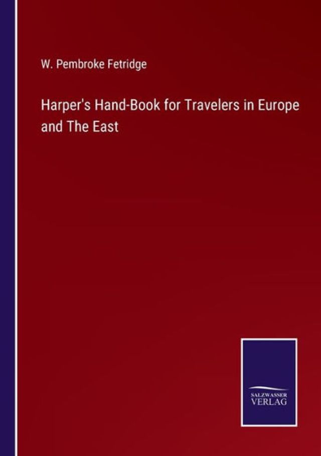 Harper's Hand-Book for Travelers Europe and The East