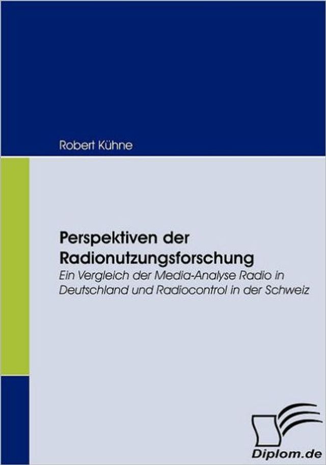 Perspektiven der Radionutzungsforschung: Ein Vergleich der Media-Analyse Radio in Deutschland und Radiocontrol in der Schweiz