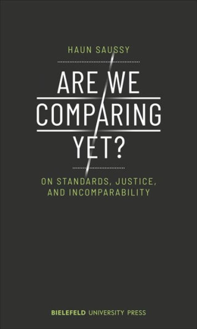 Are We Comparing Yet?: On Standards, Justice, and Incomparability