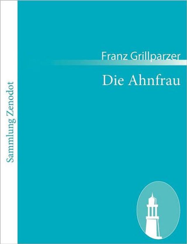Die Ahnfrau: Trauerspiel in fï¿½nf Aufzï¿½gen