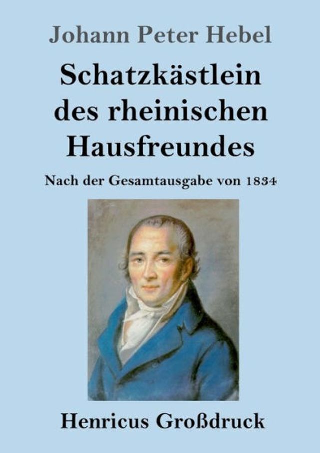 Schatzkï¿½stlein des rheinischen Hausfreundes (Groï¿½druck): Nach der Gesamtausgabe von 1834