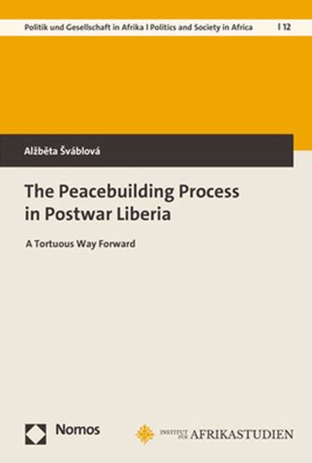 The Peacebuilding Process in Postwar Liberia: A Tortuous Way Forward