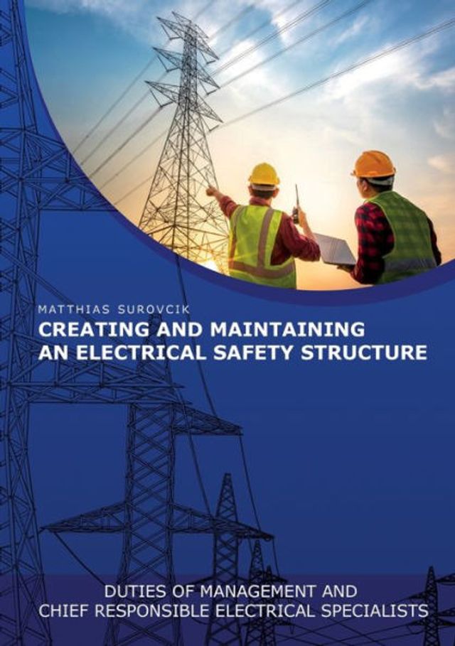 Creating and Maintaining an electrical Safety Structure: Duties of Management chief responsible specialists