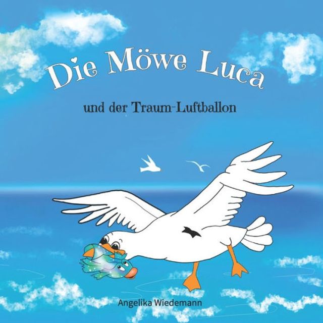 Die Möwe Luca: und der Traum-Luftballon