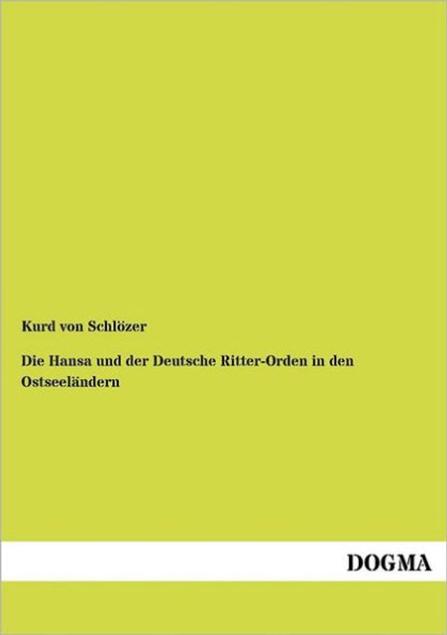 Die Hansa und der Deutsche Ritter-Orden in den Ostseelï¿½ndern