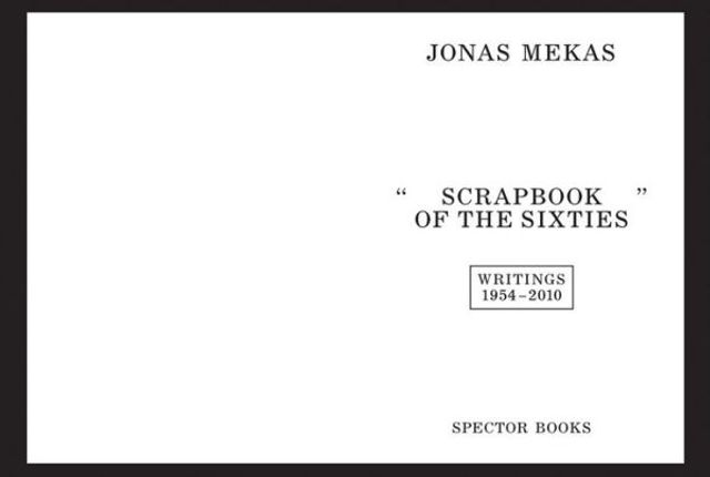 Jonas Mekas: Scrapbook of the Sixties: Writings 1954-2010