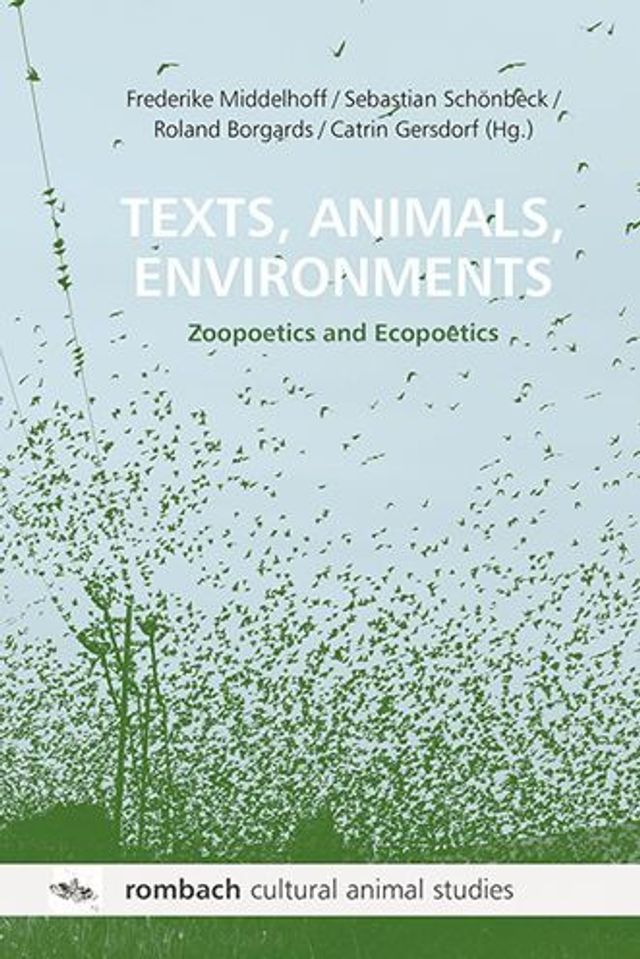Texts, Animals, Environments: Zoopoetics and Ecopoetics