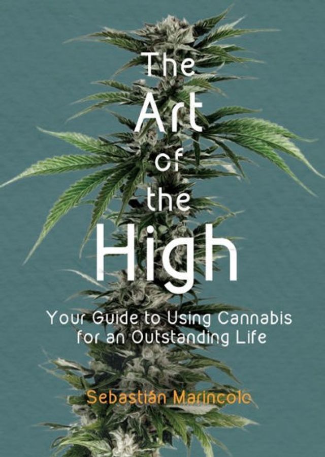 the Art of High: Your Guide to Using Cannabis for an Outstanding Life